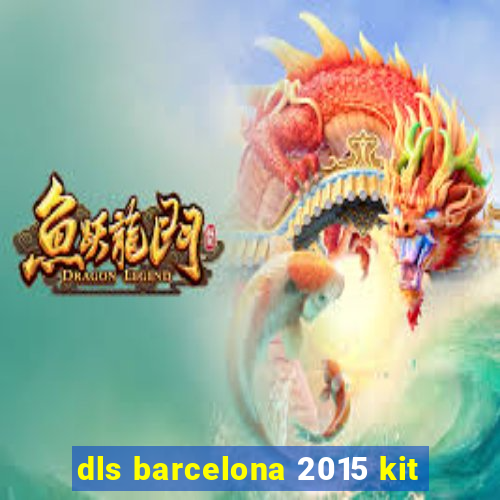 dls barcelona 2015 kit